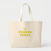 I Pooped Today Tote Bag