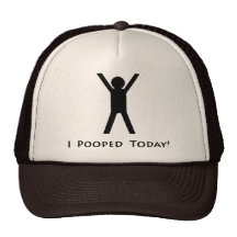 I Pooped Today Trucker Hats