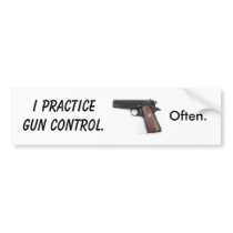 I practice gun control. Often. Bumper Sticker