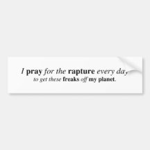 I pray for the rapture... bumper sticker
