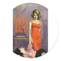 I Prefer Girls - 60s lesbian pulp novel Round Stickers