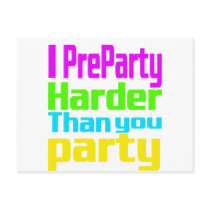 I Preparty Harder than you party Post Cards