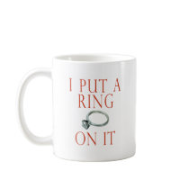 I Put a Ring on It Groom Engagement Coffee Mug