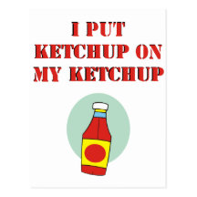 I Put Ketchup on My Ketchup Postcards