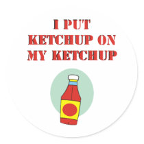 I Put Ketchup on My Ketchup