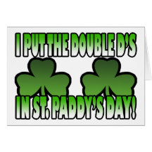 I Put the Double D's in St. Paddy's Day Greeting C Greeting Cards