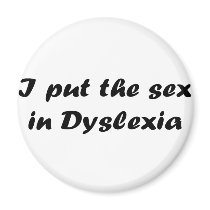 I Put The Sex In Dyslexia