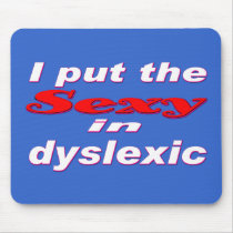 I put the SEXY in dyslexic