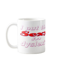 I put the SEXY in dyslexic Mug