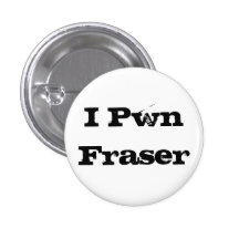 I Pwn Fraser Pinback Button
