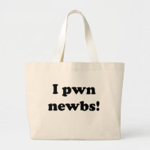 I pwn newbs! bags