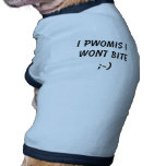 I pwomis I wont bit ;-) Dog T Shirt