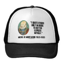 I Quote Others Only In Order Better Express Myself Trucker Hat