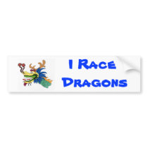 I Race Dragons Bumper Sticker