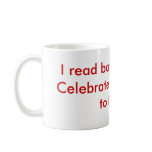 I read banned books!Celebrate the freedom to READ! Mug