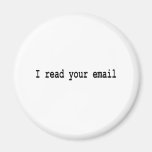 I Read Your Email Refrigerator Magnets