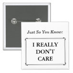 I REALLY DON'T CARE Attitude Funny Pin Button