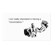 I Really, Really Want To Have A Conversation Business Cards