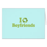 I recycle boyfriends greeting card