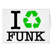 I Recycle Funk Cards