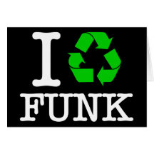 I Recycle Funk Greeting Cards