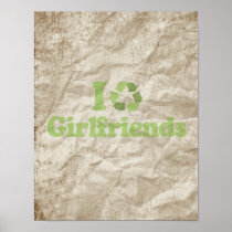 I RECYCLE GIRLFRIENDS PRINT