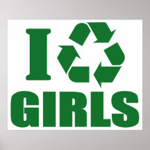 I Recycle Girls Poster
