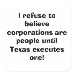 I refuse to believe corporations are people until