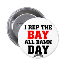 I Rep The Bay Pinback Buttons