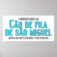 I Rescued a Cão de Fila de São Miguel (Male Dog) Poster