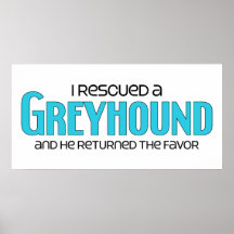 I Rescued a Greyhound (Male Dog) Print