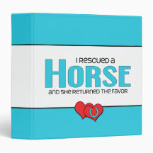 I Rescued a Horse (Female Horse) 3 Ring Binders