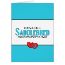 I Rescued a Saddlebred (Male Horse) Card