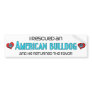 I Rescued an American Bulldog (Male Dog) Bumper Stickers