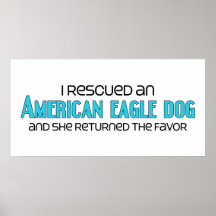 I Rescued an American Eagle Dog (Female Dog) Posters