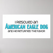 I Rescued an American Eagle Dog (Male Dog) Poster