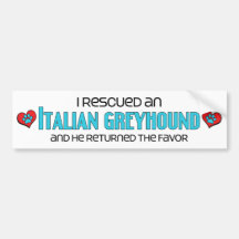 I Rescued an Italian Greyhound (Male Dog) Bumper Stickers