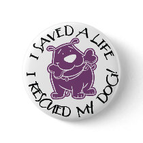 I Rescued My Dog Pinback Button