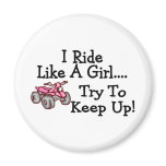 I Ride Like Quads A Girl Try To Keep Up Fridge Magnet