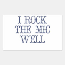 I Rock the Mic Well Rectangle Sticker