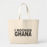 I Rocked Ghana Bag