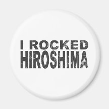 I Rocked Hiroshima Magnet