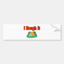 I rough it bumper sticker