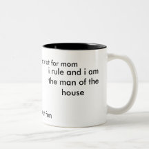 i rule and i am the man of the house, it's all ... coffee mug