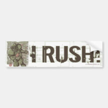 I Rush! Bumpersticker Bumper Sticker