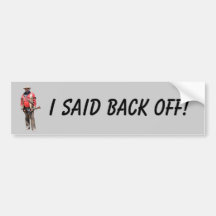 I SAID BACK OFF BUMPER STICKERS