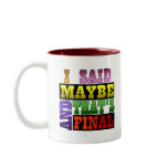 I Said Maybe Mugs