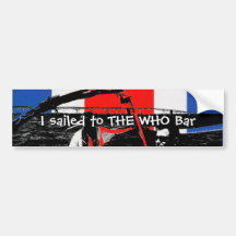 I sailed to THE WHO Bar Bumper Stickers