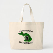 I Saw Sasquatch In Michigan Bags