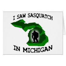 I Saw Sasquatch In Michigan Card